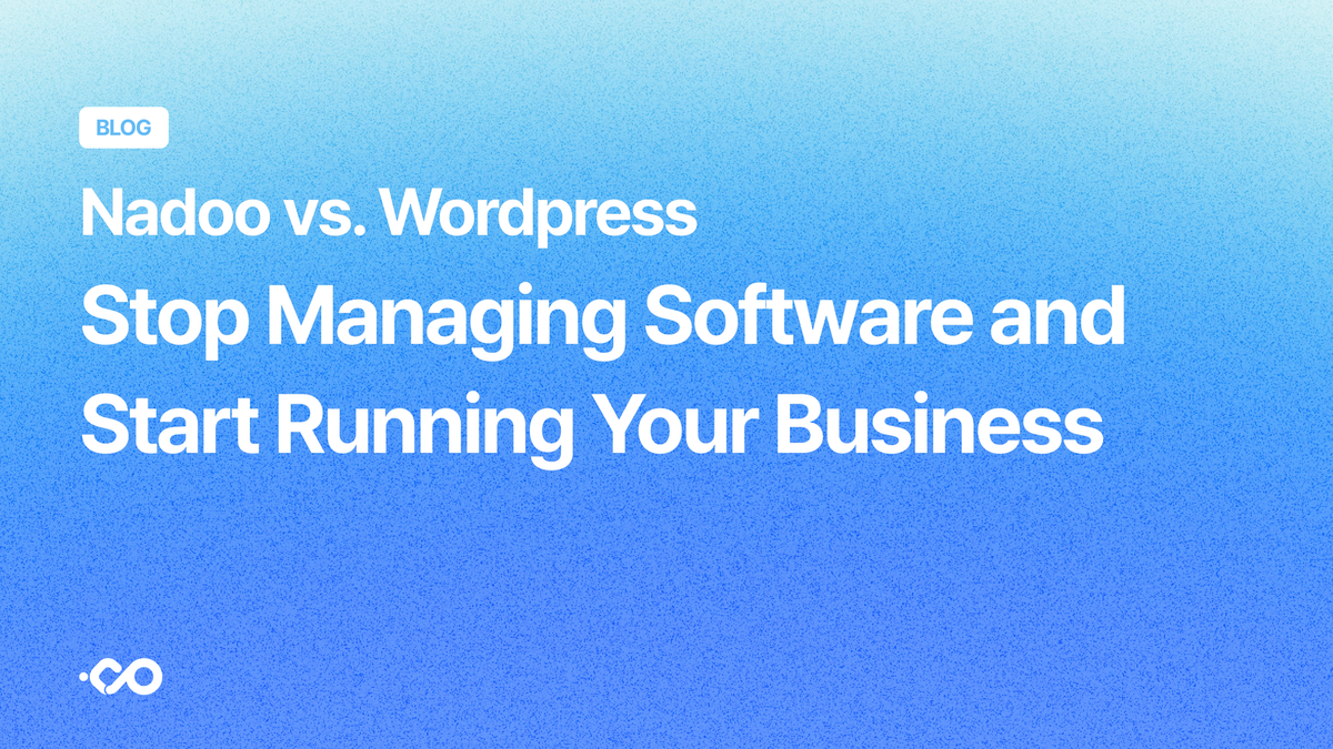 Nadoo vs. WordPress: Stop Managing Software and Start Running Your Business