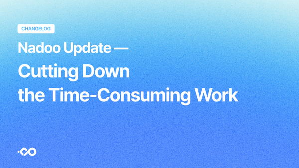 Nadoo Update — Cutting Down the Time-Consuming Work